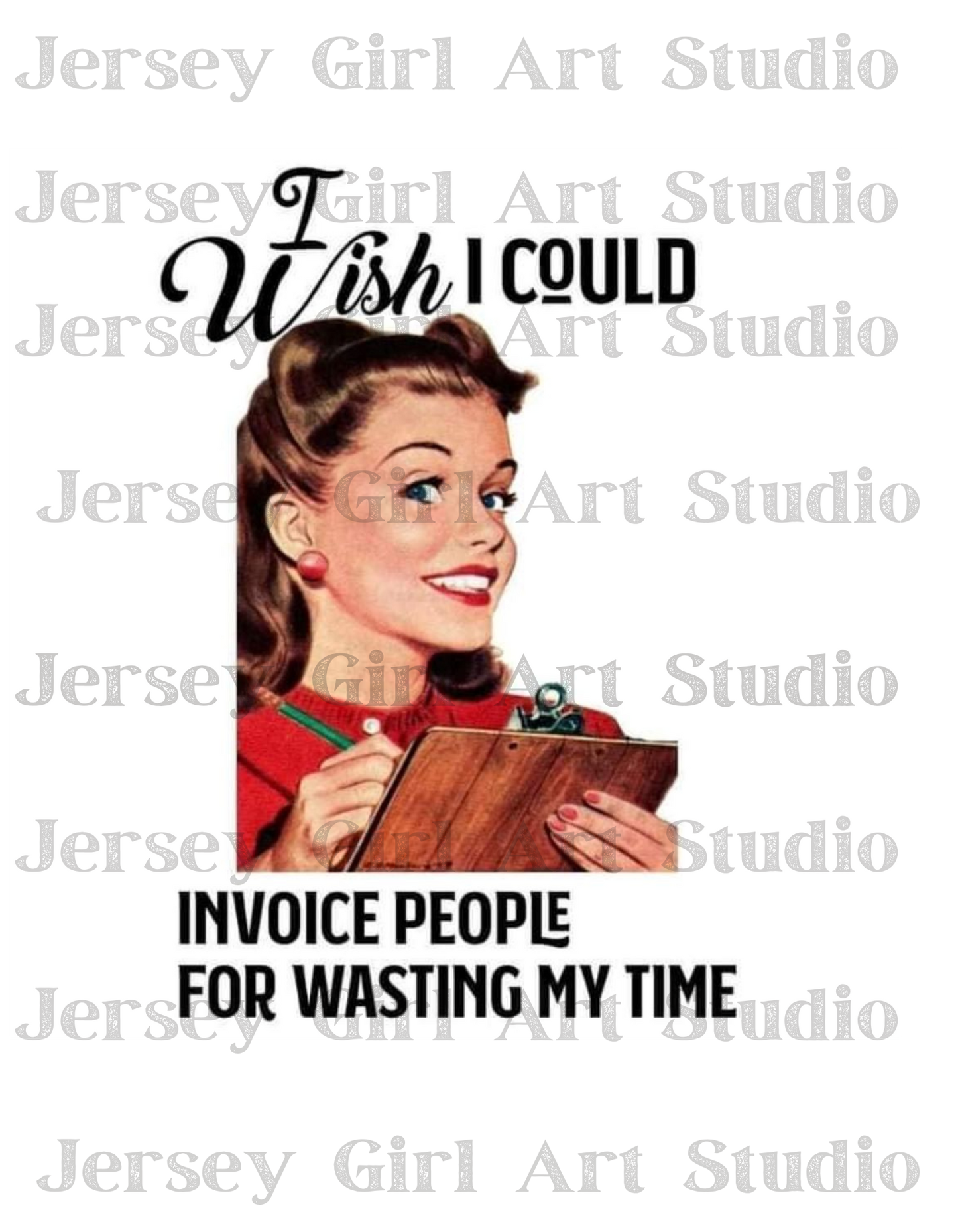 ST- Wasting My Time Sublimation Transfer